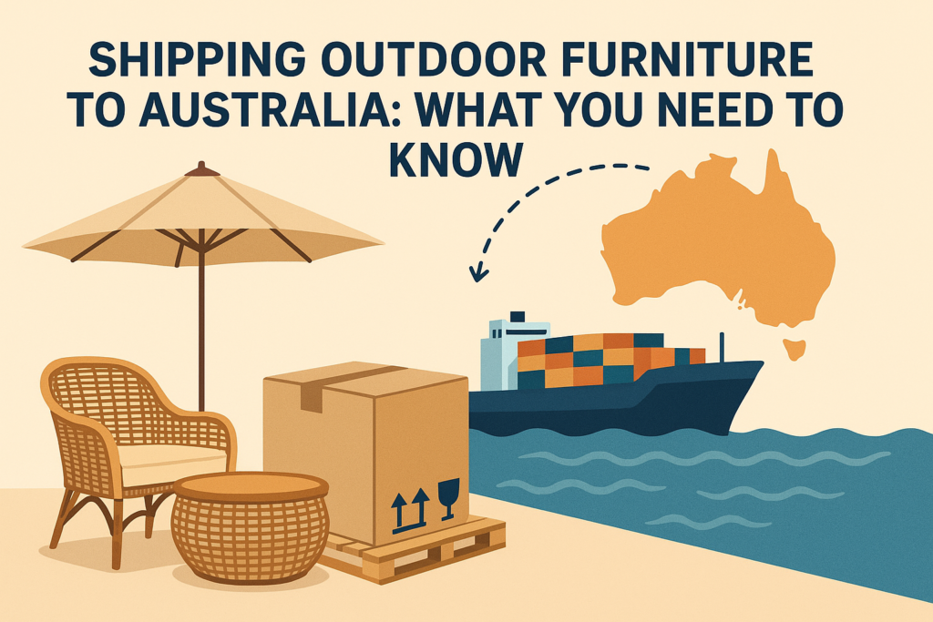 Shipping Outdoor Furniture to Australia What You Need to Know